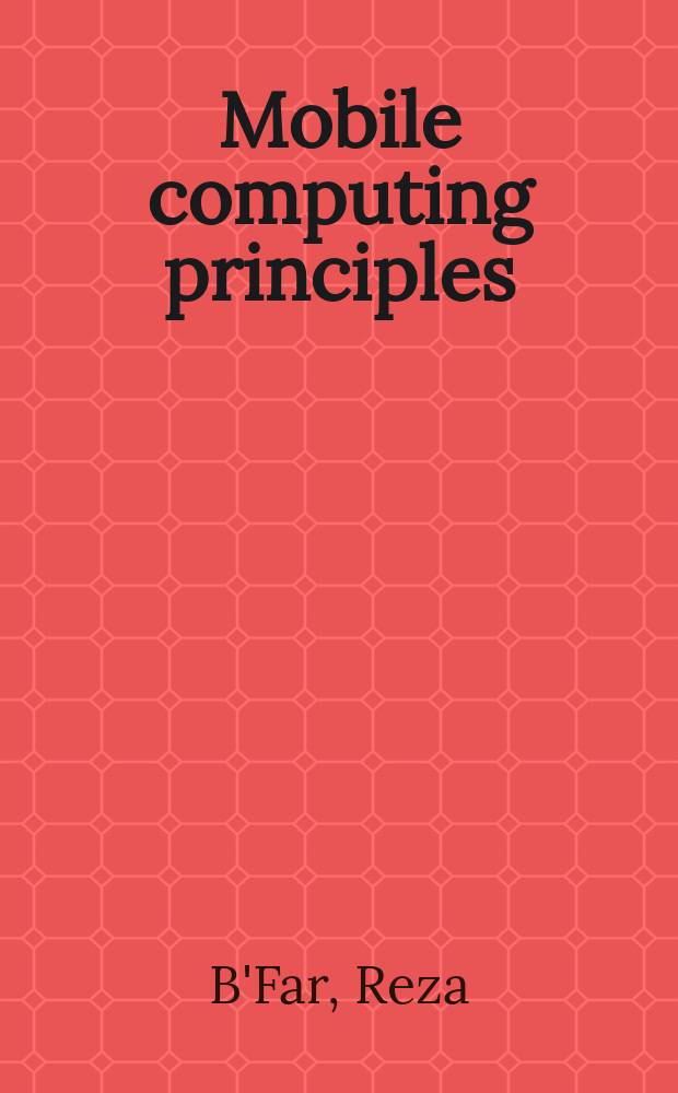 Mobile computing principles : designing and developing mobile applications with UML and XML