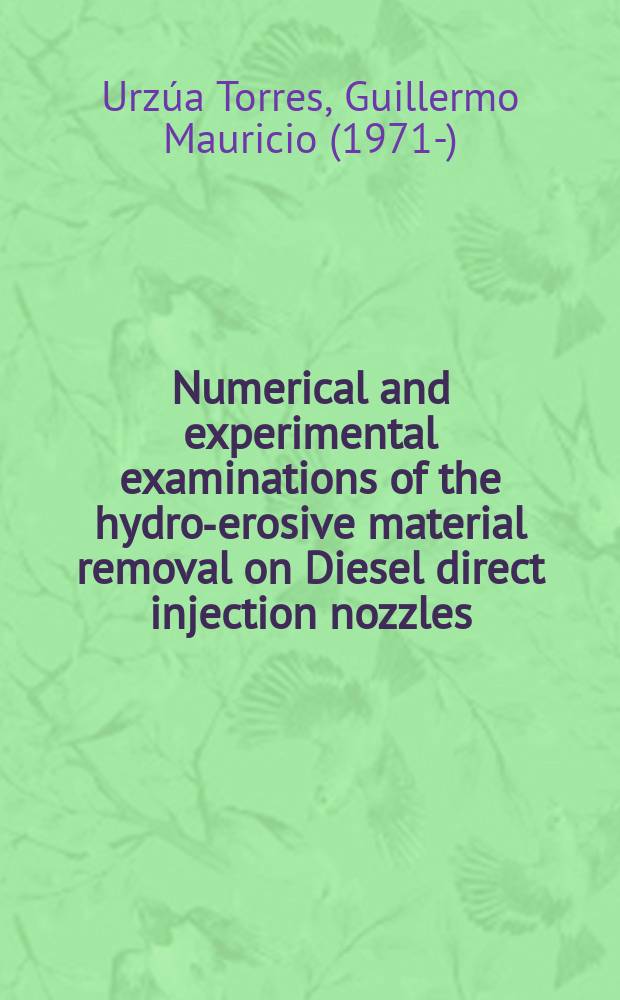 Numerical and experimental examinations of the hydro-erosive material removal on Diesel direct injection nozzles : dissertation