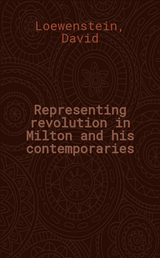 Representing revolution in Milton and his contemporaries : religion, politics, and polemics in radical puritanism = Изображение революции у Мильтона и его современников: Религия, политика иполемика в радикальном пуританизме