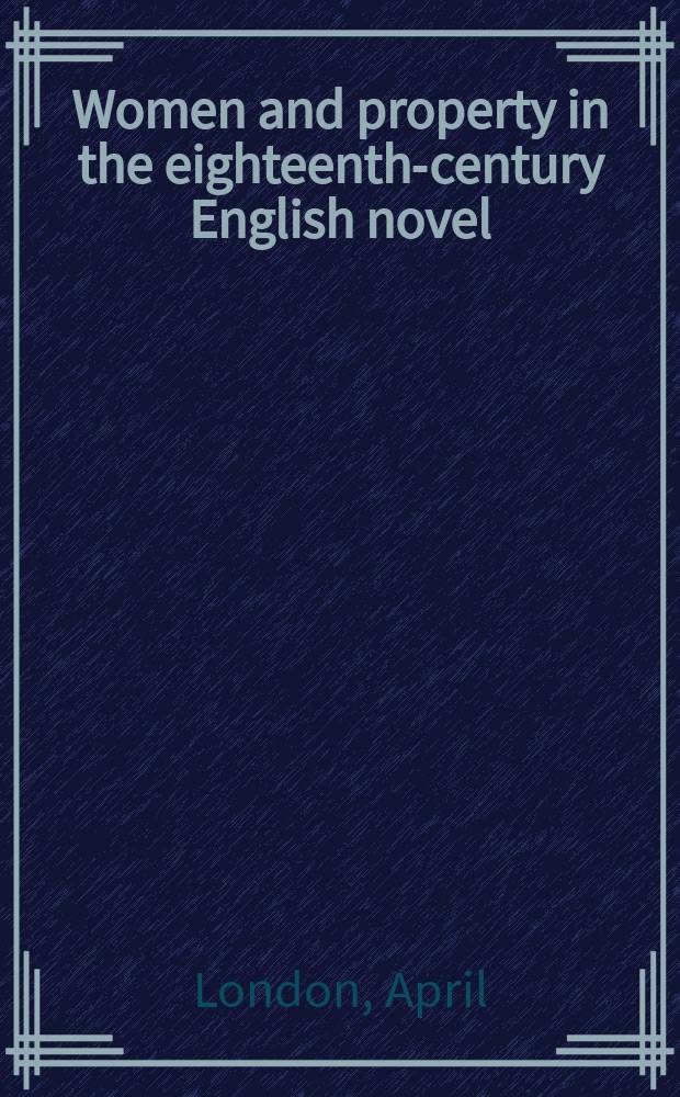 Women and property in the eighteenth-century English novel = Женщины и собственность в английском романе 18 века