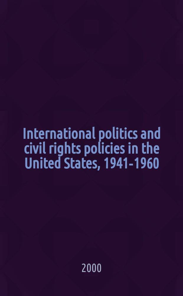International politics and civil rights policies in the United States, 1941-1960 = Международная политика и политика международных прав США