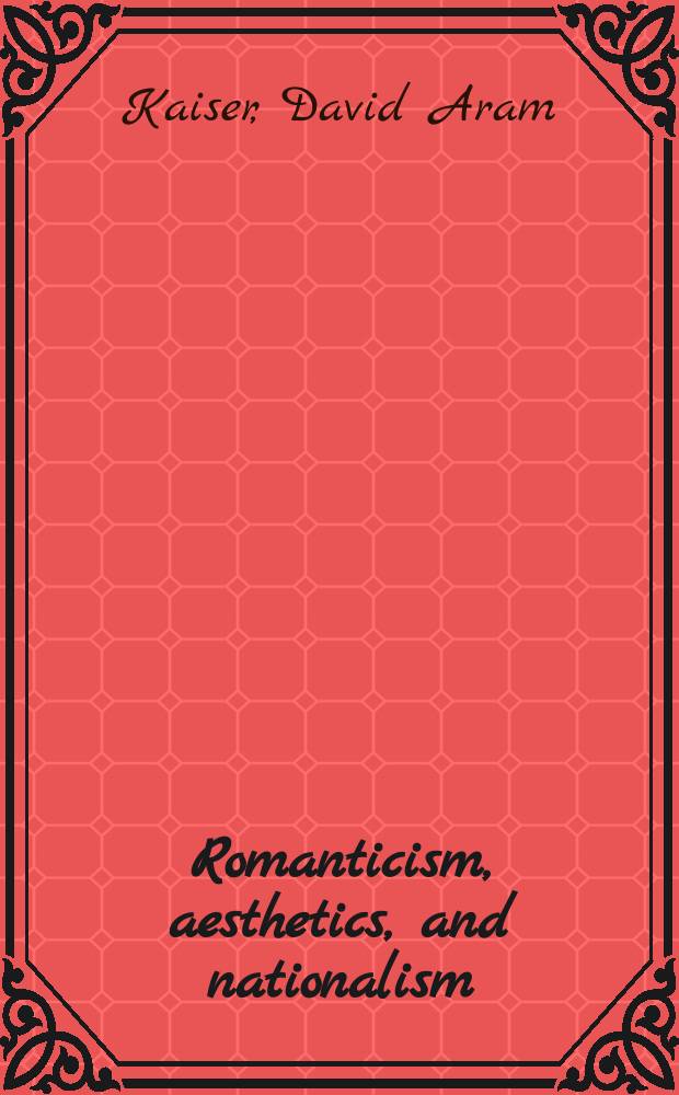 Romanticism, aesthetics, and nationalism = Романтизм, эстетика и национализм