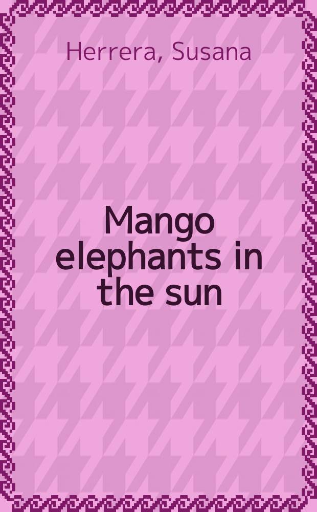 Mango elephants in the sun : how life in an African village let me be in my skin