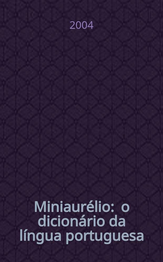 Miniaurélio : o dicionário da língua portuguesa = Миниаурелио.