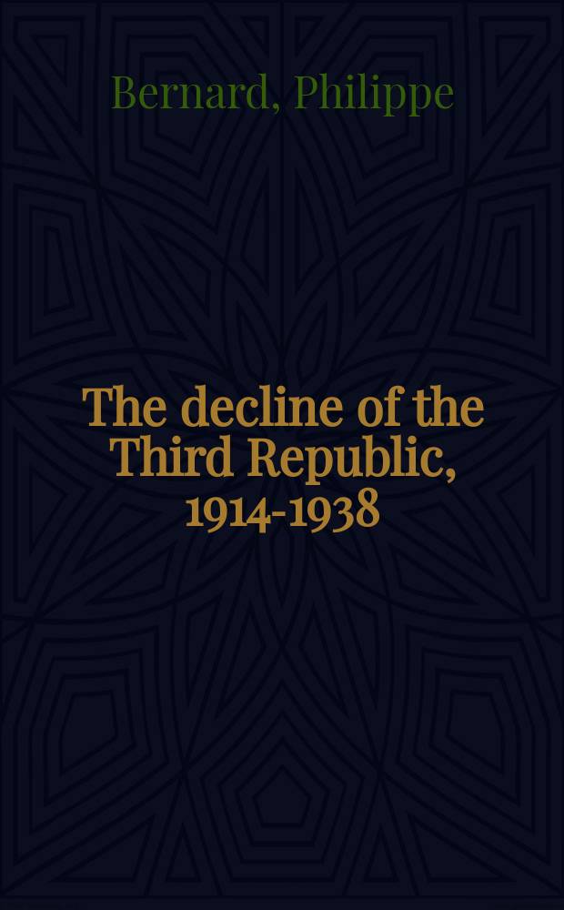 The decline of the Third Republic, 1914-1938 = Закат Третьей Республики, 1914-1938
