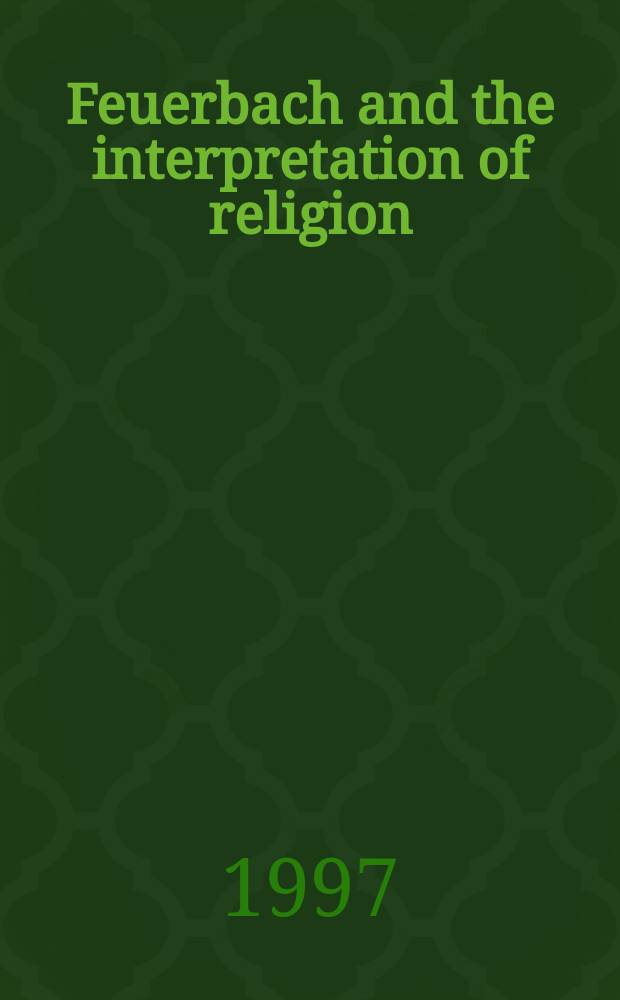 Feuerbach and the interpretation of religion = Фейербах и интерпретация религии