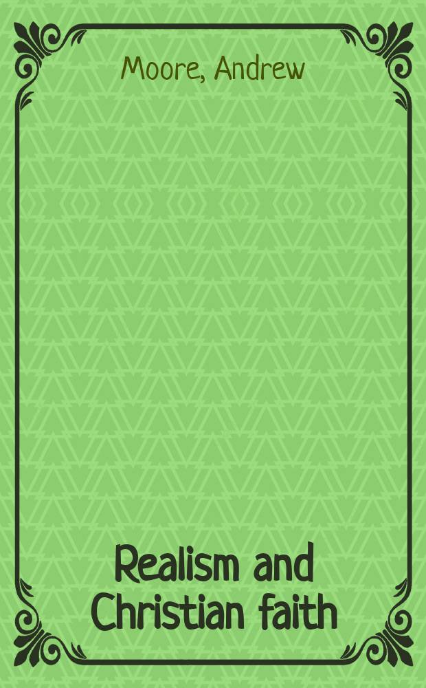 Realism and Christian faith : God, grammar, and meaning = Реализм и христианская вера: Бог, грамматика и смысл