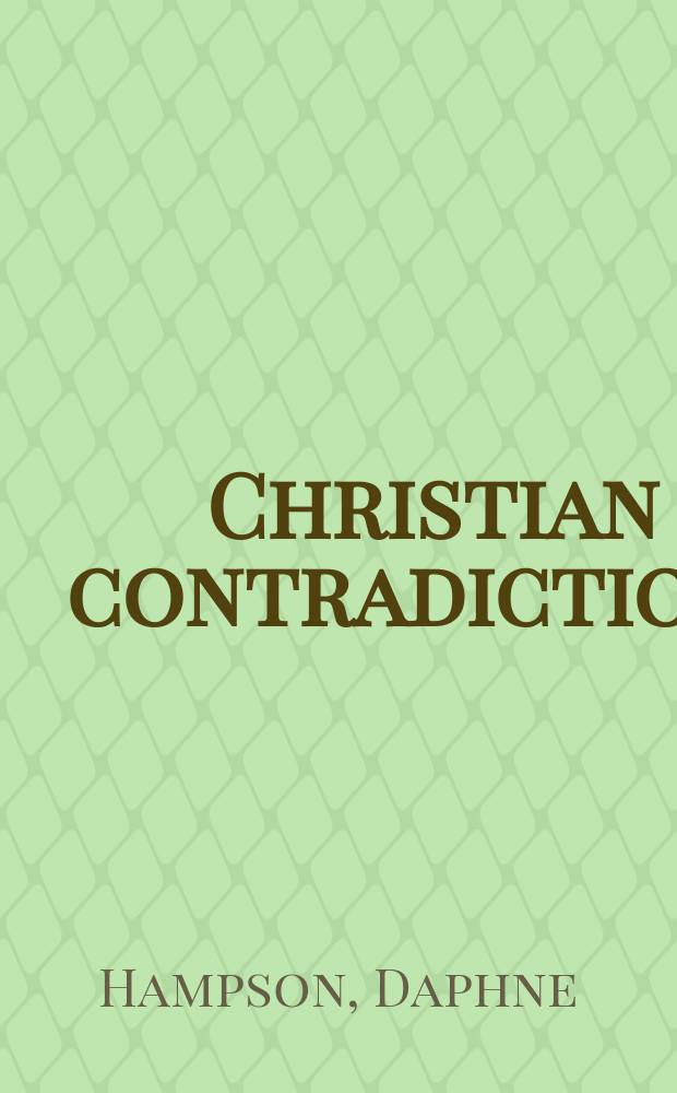 Christian contradictions : the structures of Lutheran and Catholic thought = Христианские противоречия: Структуры лютеранской и католической мысли