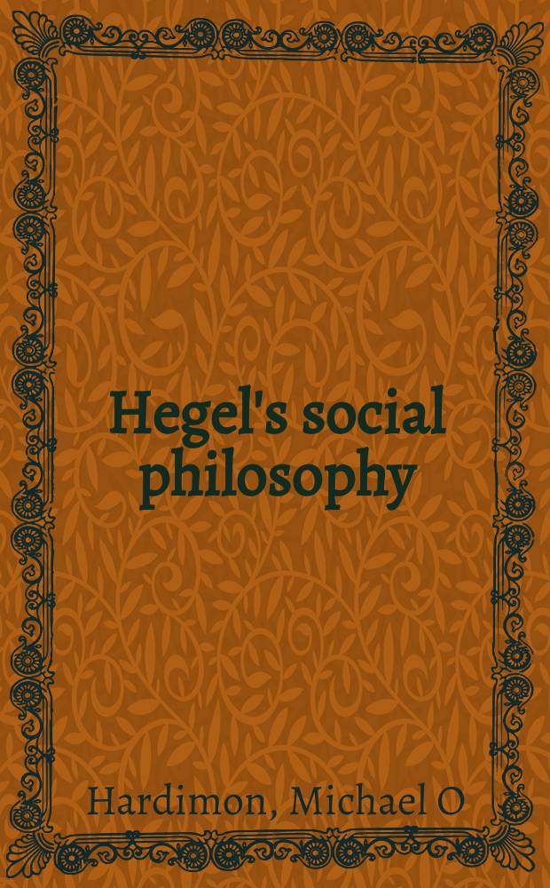 Hegel's social philosophy : the project of reconciliation = Социальная философия Гегеля