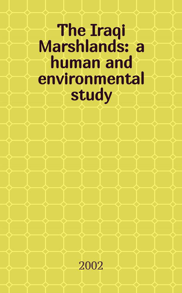 The Iraqi Marshlands : a human and environmental study = Иракские болотистые местности.Изучение человека и окружающей среды