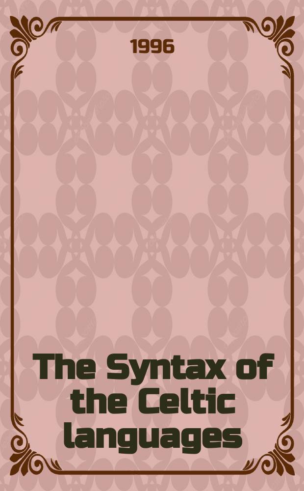 The Syntax of the Celtic languages : a comparative perspective : based on the papers presented at a Conference on comparative Celtic syntax held at the University of Wales, Bangor, on 25-7 June 1992 = Синтаксис кельтских языков