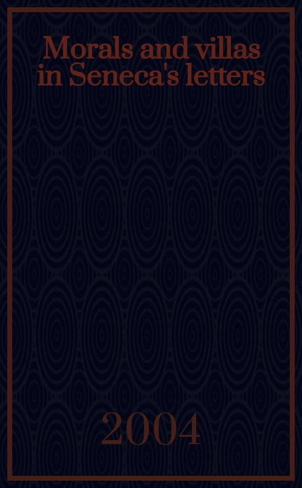 Morals and villas in Seneca's letters : places to dwell = Мораль и виллы в письмах Сенеки. Места для остановок