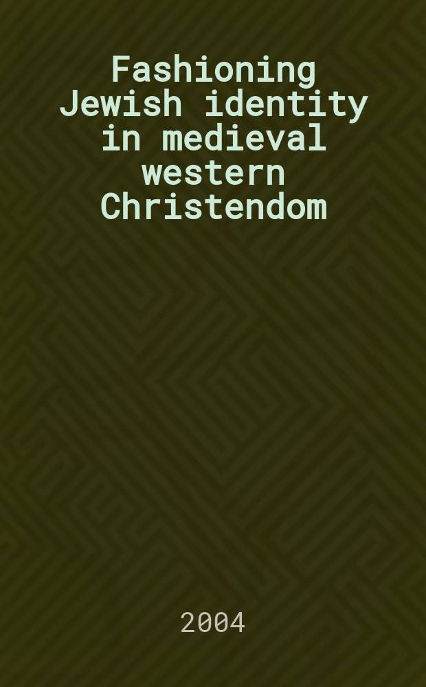Fashioning Jewish identity in medieval western Christendom = Формирование евреийской идентичности в средневековом западном христианском мире