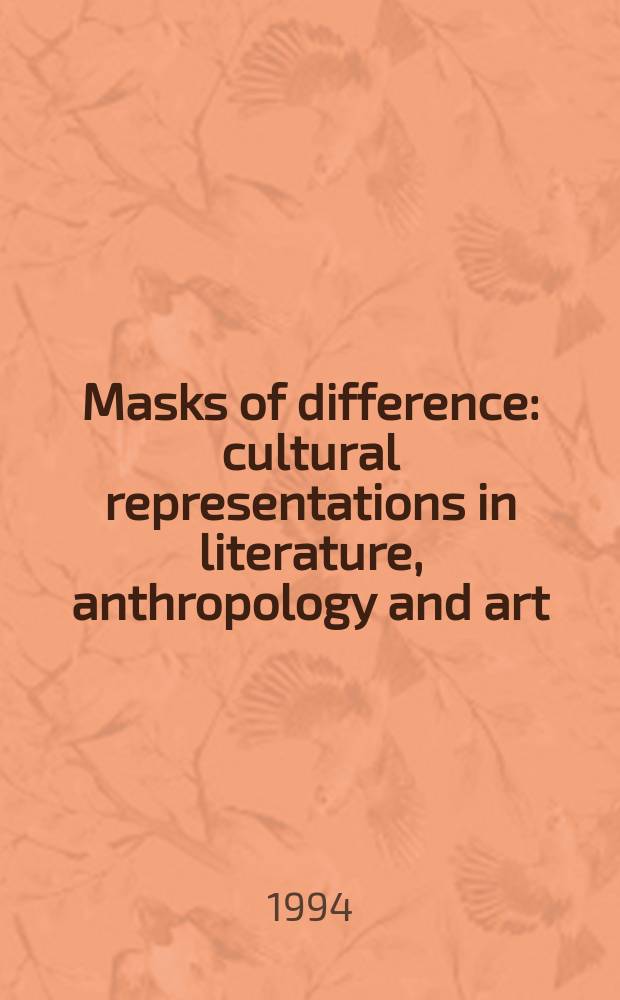 Masks of difference : cultural representations in literature, anthropology and art = Маски различия