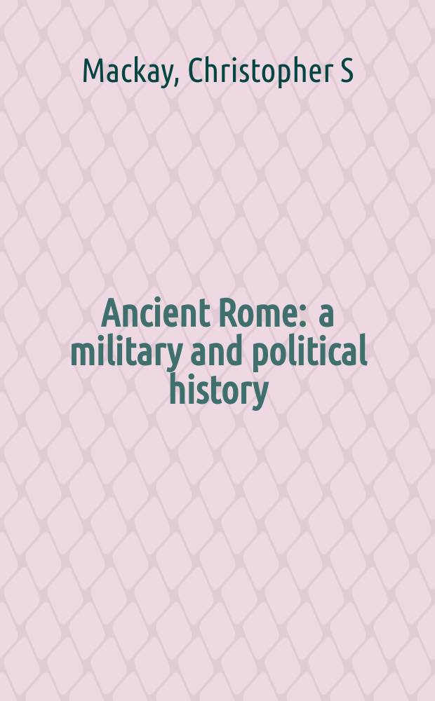 Ancient Rome : a military and political history = Древний Рим: Военная и политическая история