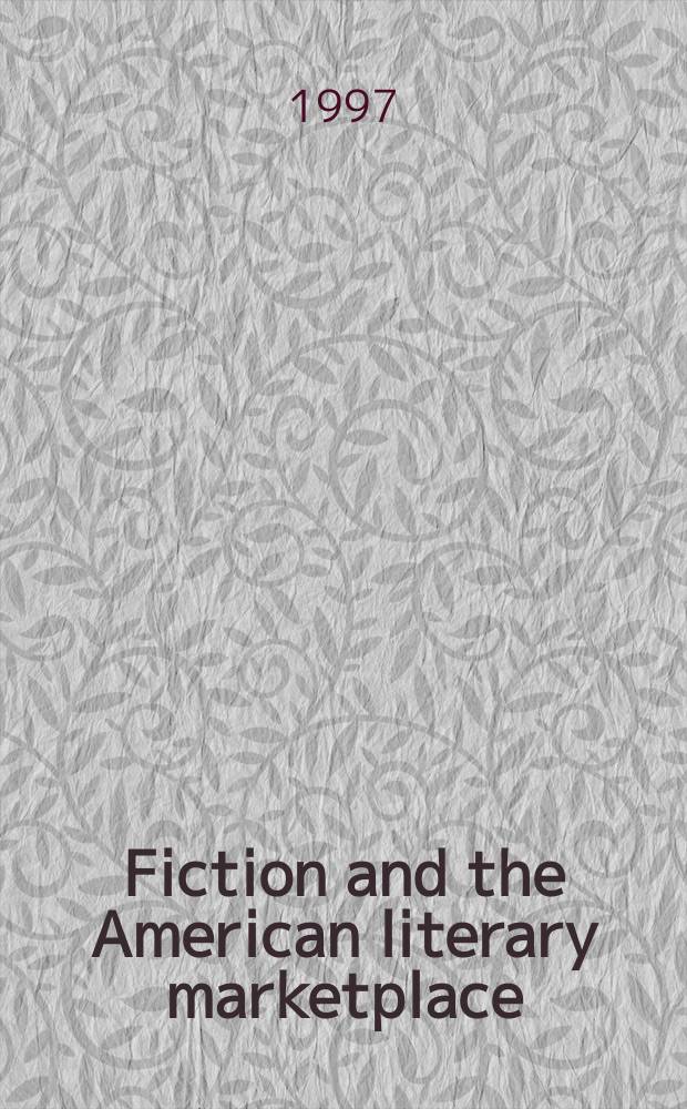 Fiction and the American literary marketplace : the role of newspaper syndicates, 1860-1900 = Художественная литература и американский литературный рынок