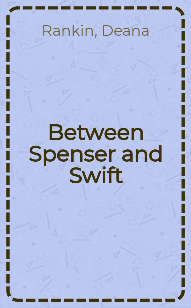 Between Spenser and Swift: English writing in seventeenth-century Ireland = От Спенсера до Свифта: английская литература в Ирландии 17-го в.