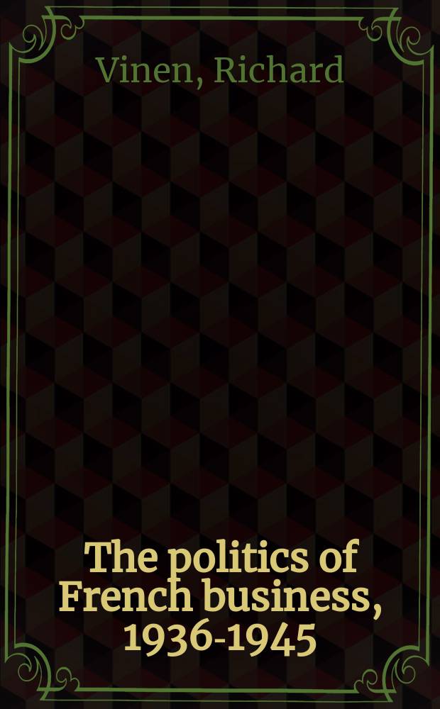 The politics of French business, 1936-1945 = Политика французского бизнеса
