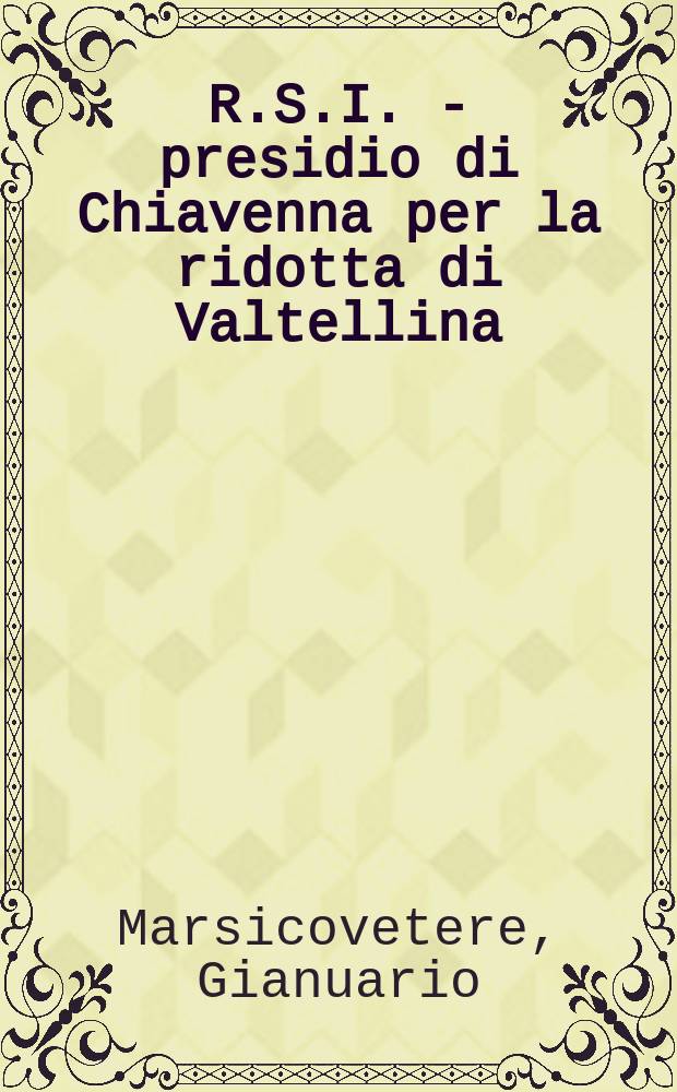 R.S.I. - presidio di Chiavenna per la ridotta di Valtellina : memoriale, 29 agosto 1987 = Защита Чиавенны при отступлении на Валтеллине