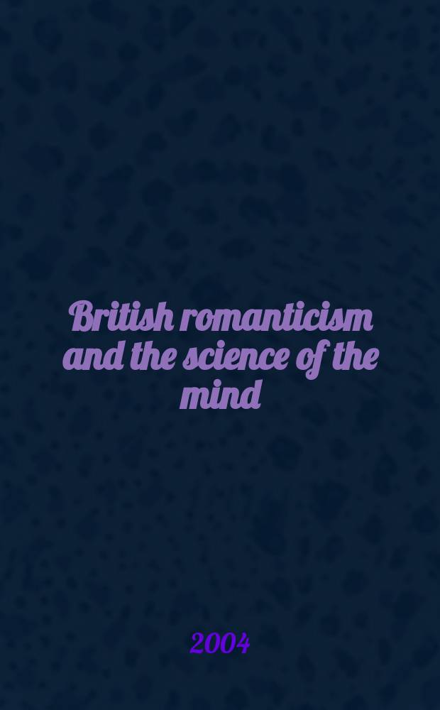 British romanticism and the science of the mind = Английский романтизм и наука об умственных способностях человека
