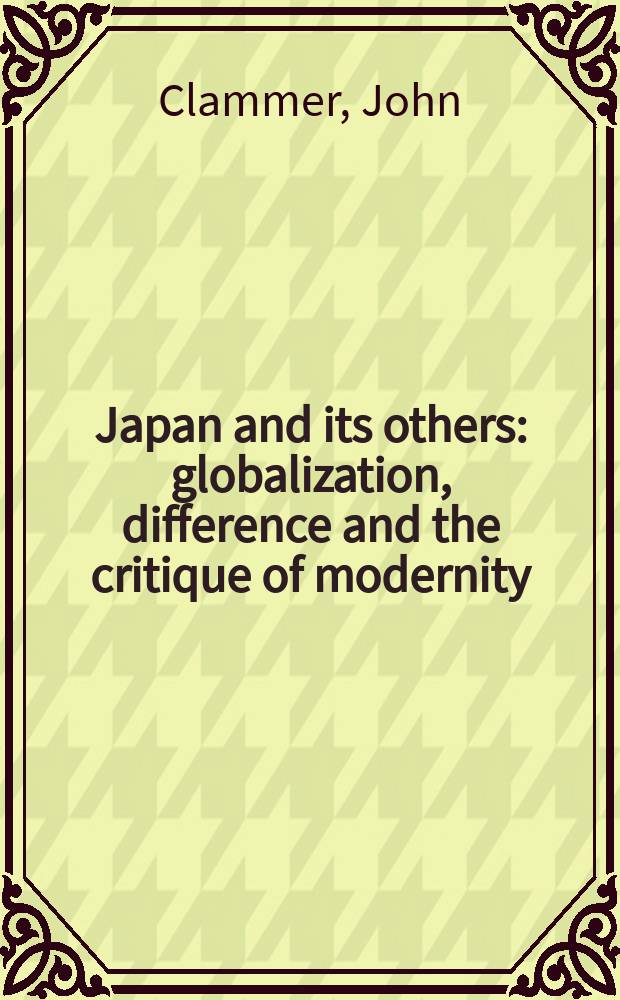 Japan and its others : globalization, difference and the critique of modernity = Япония и ее другие: глобализация, различия и критика современности