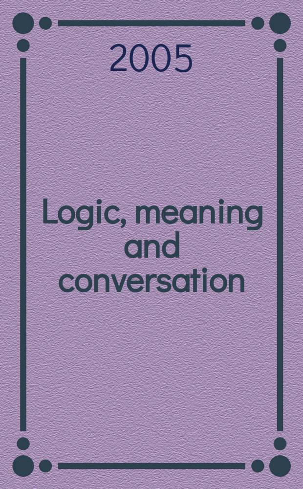 Logic, meaning and conversation : semantical underdeterminancy, implicature, and their interface = Логика,смысл и разговор