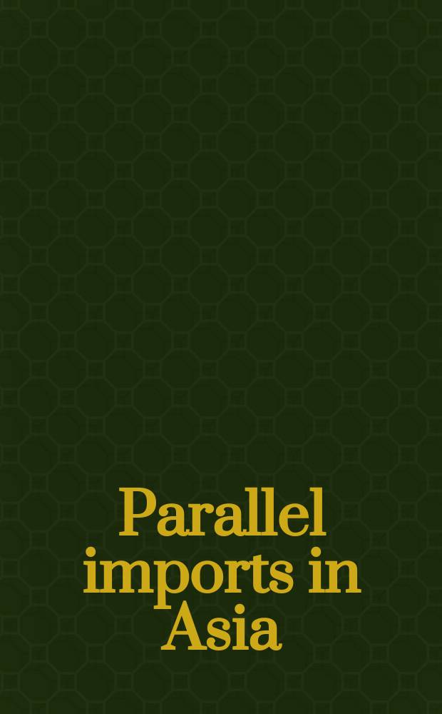Parallel imports in Asia = Параллельный импорт Азии