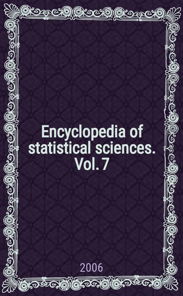 Encyclopedia of statistical sciences. Vol. 7 : Lineo-normal distribution to Mixtures of normal distributions, estimation of