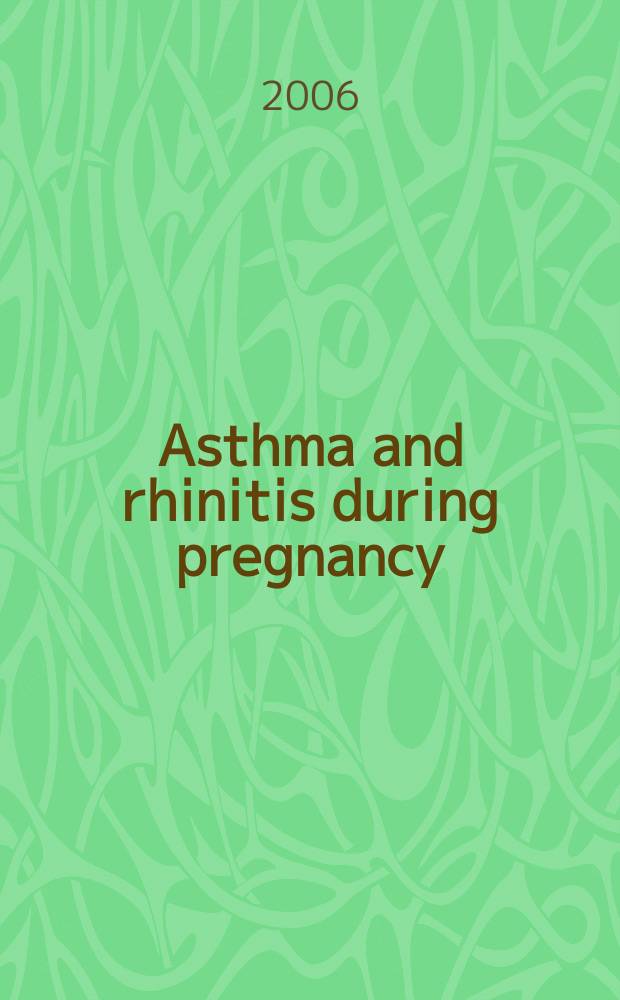Asthma and rhinitis during pregnancy = Астма и ринит в течение беременности.