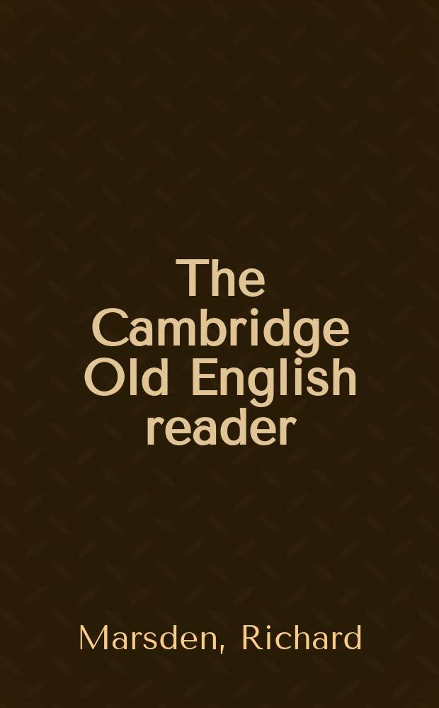 The Cambridge Old English reader = Кембриджская хрестоматия древних английских текстов