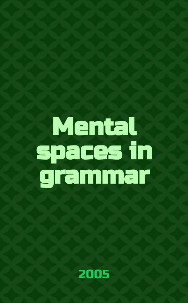 Mental spaces in grammar : conditional constructions = Ментальные пространства в грамматике