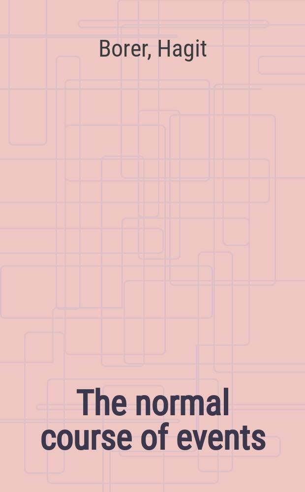 The normal course of events = Нормальный ход событий