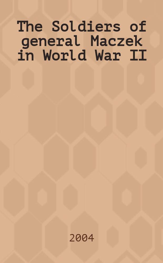 The Soldiers of general Maczek in World War II = Солдаты генерала Мачека во Второй мировой войне