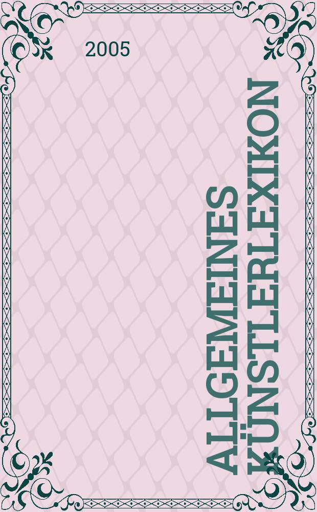 Allgemeines Künstlerlexikon : Die bildenden Künstler aller Zeiten u. Völker. Bd. 45 : Freyer - Fryderyk