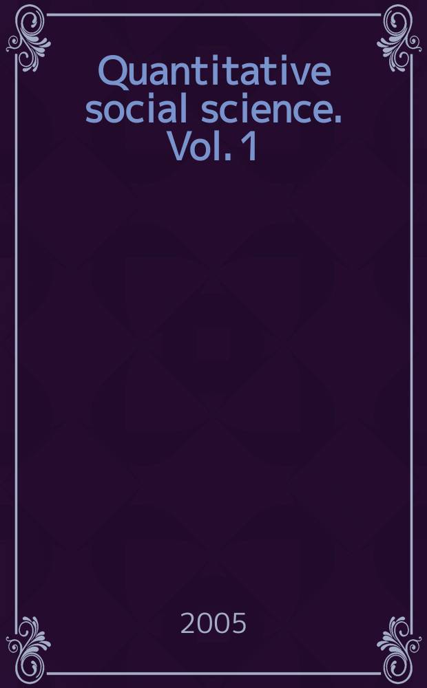 Quantitative social science. Vol. 1 : Overview and major issues = Представление и качество исследований