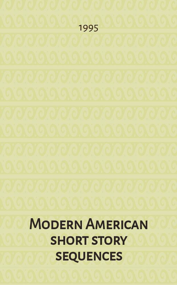 Modern American short story sequences : composite fictions and fictive communities = Современные американские рассказы в хронологической последовательности