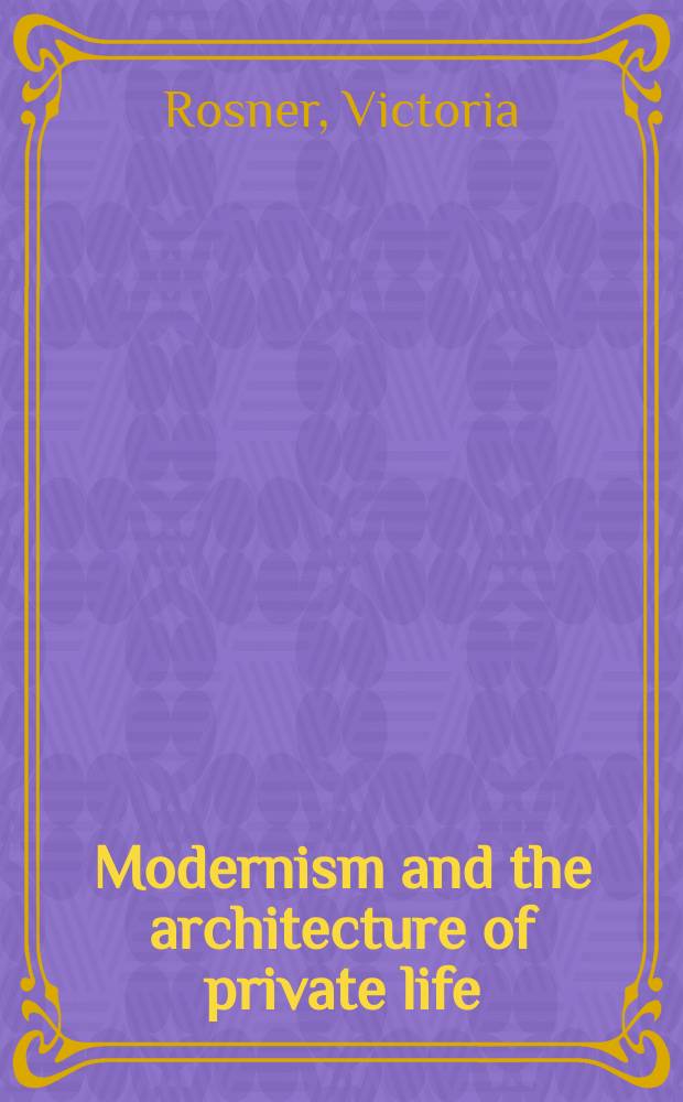 Modernism and the architecture of private life = Модернизм и архитектура частной жизни