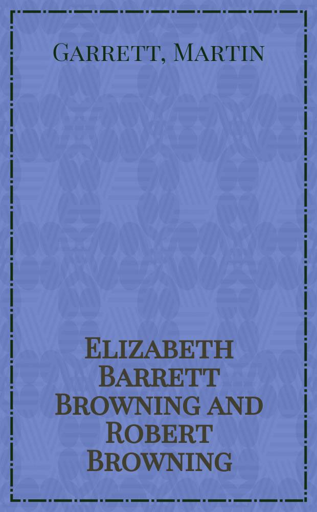 Elizabeth Barrett Browning and Robert Browning = Британская библиотека:биографии писателей:Э.Б.Браунинг и Роберт Браунинг
