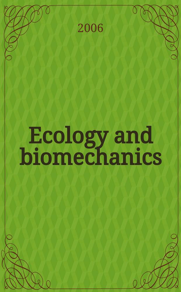 Ecology and biomechanics : a mechanical approach to the ecology of animals and plants = Экология и биомеханика: механические подходы к экологии животных и растений.