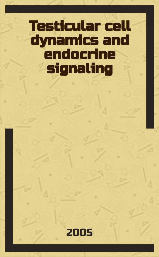 Testicular cell dynamics and endocrine signaling : the result of a conference held on March 30 through April 2, 2005, in Seattle, Washington = Динамика тестикулярных клеток и эндокринные сигналы.