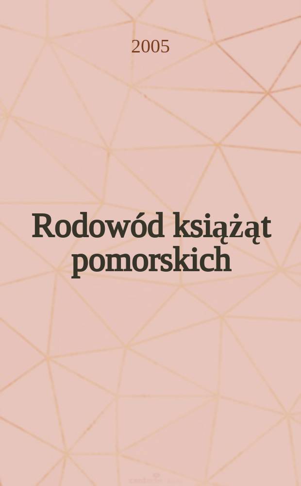 Rodowód książąt pomorskich = Генеалогия князей Поморья