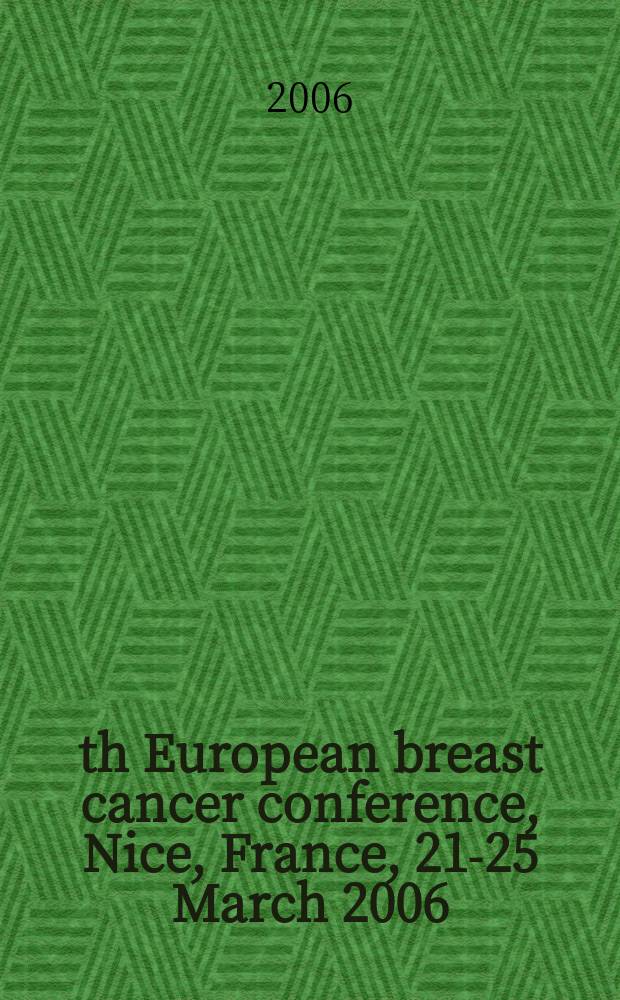 5th European breast cancer conference, Nice, France, 21-25 March 2006 : abstract book = 5-я Европейская конференция по раку молочных желез.