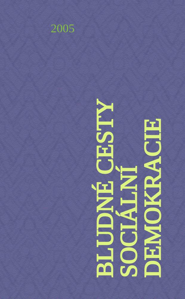 Bludné cesty sociální demokracie : studie, rozhovory, názory = Ошибки социал-демократии