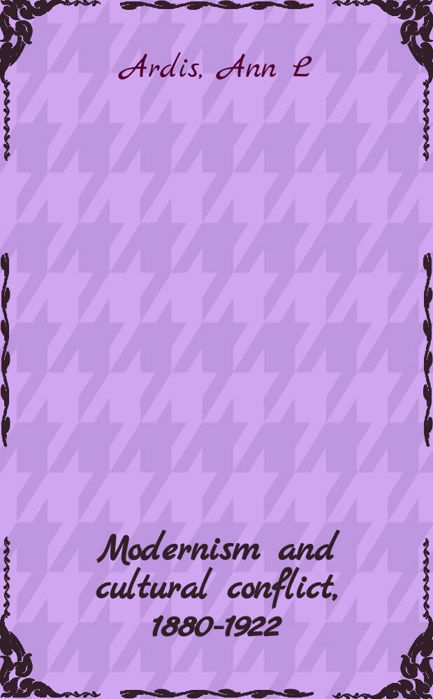 Modernism and cultural conflict, 1880-1922 = Модернизм и культурный конфликт 1880-1922