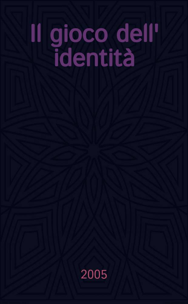 Il gioco dell' identità : differenza, alterità, rappresentazione = Игры в идентичность: Различие, изменение, представление