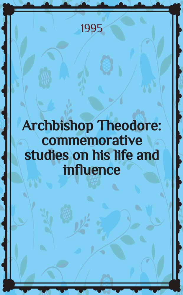 Archbishop Theodore : commemorative studies on his life and influence = Архиепископ Теодор: Памятные труды о его жизни и влиянии