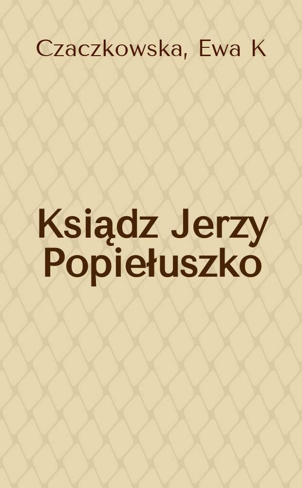 Ksiądz Jerzy Popiełuszko = Ксендз Ежи Попелюшко