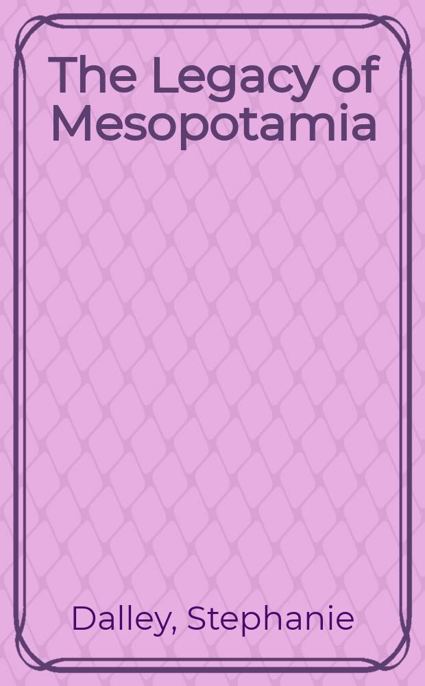 The Legacy of Mesopotamia = Наследие Месопотамии