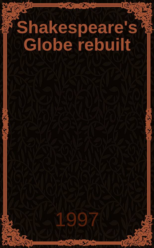 Shakespeare's Globe rebuilt = Вновь отстроенный театр "Глобус"