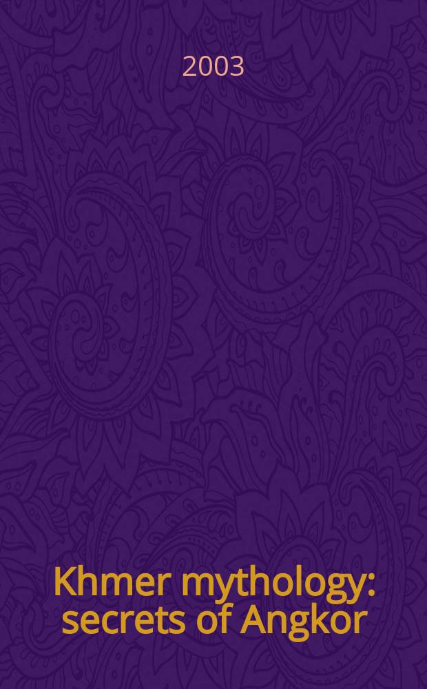 Khmer mythology : secrets of Angkor = Кхмерская мифология